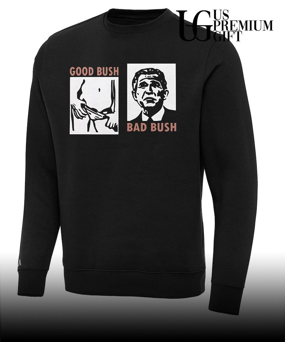 Good Bush Bad Bush shirt