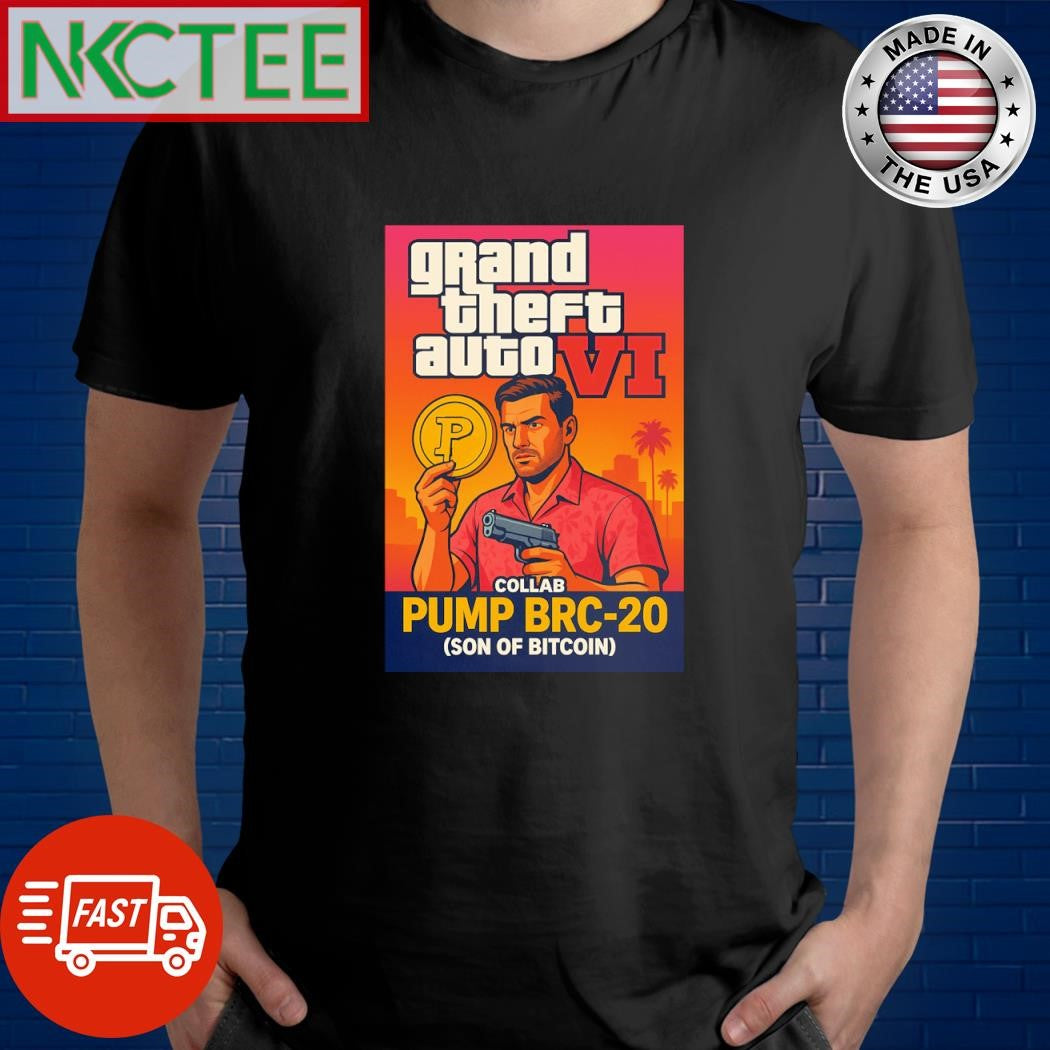 Grand Theft Auto VI with pump brc-20 (son of Bitcoin) shirt