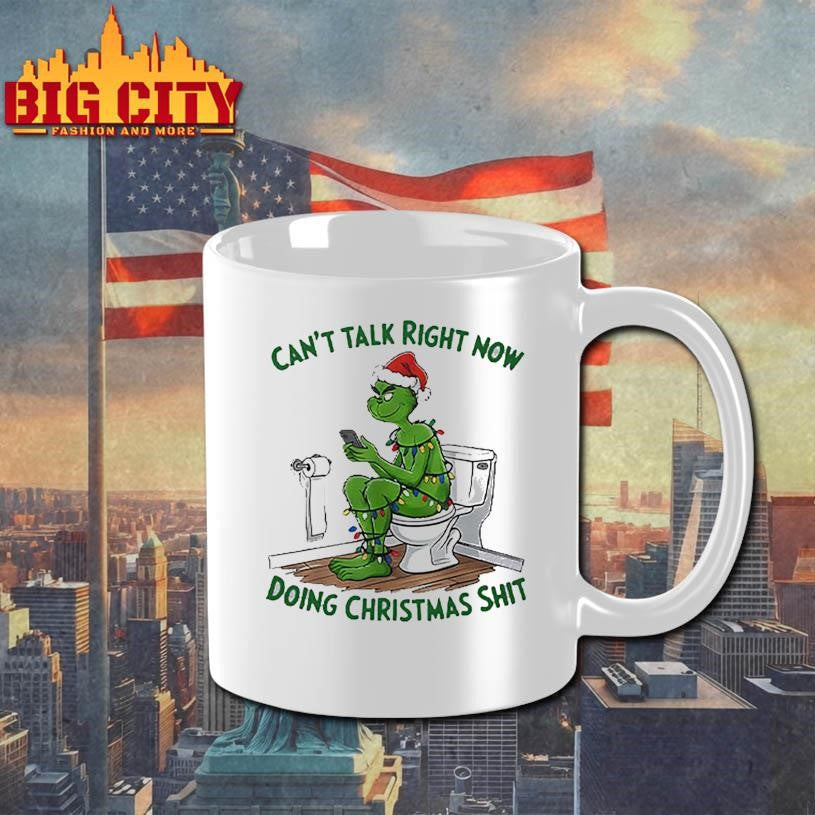 Grinch Can’t Talk Right Now Doing Christmas Shit Shirt