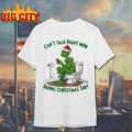 Grinch Can’t Talk Right Now Doing Christmas Shit Shirt