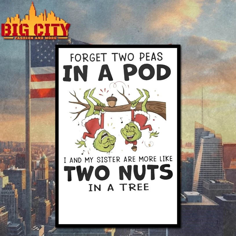 Grinch Forget Two Peas In A Pod I And My Sister Are More Like Two Nuts In A Tree shirt