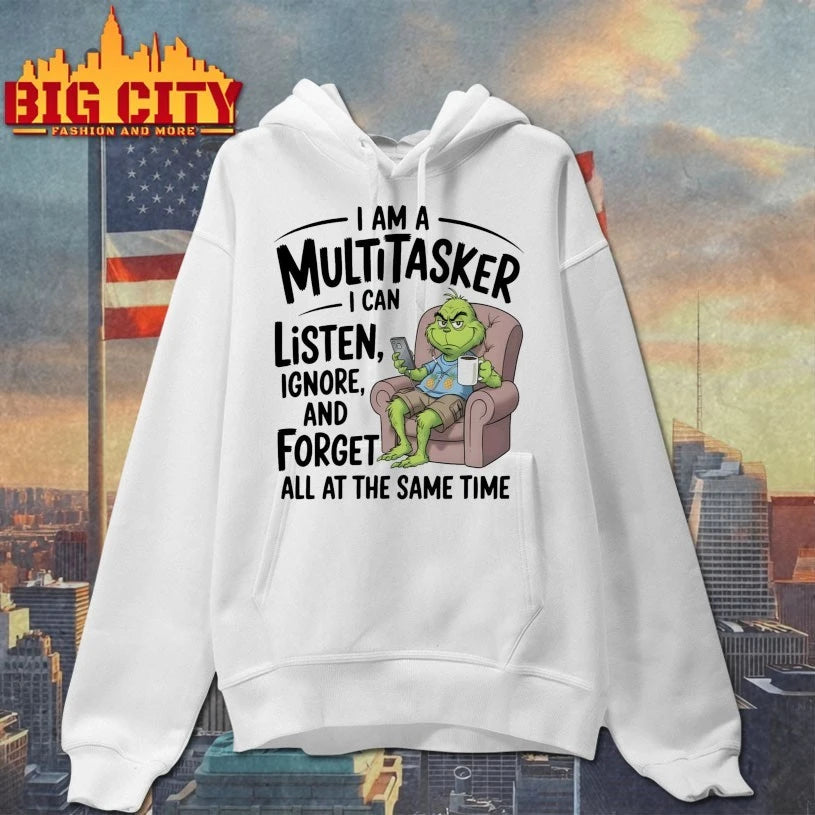 Grinch I Am A Multitasker I Can Listen Ignore And Forget All At The Same Time shirt