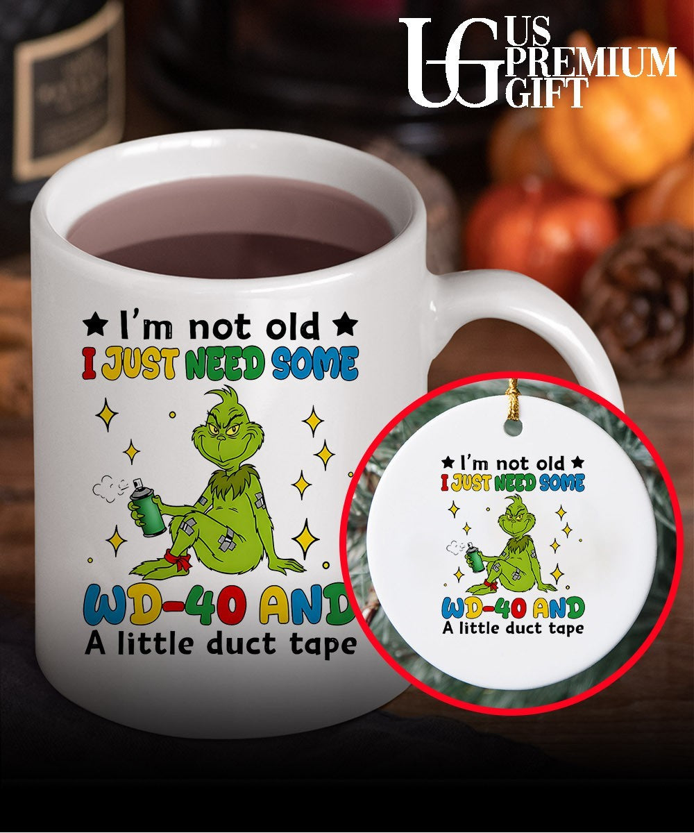 Grinch I’m not old I just need some WD-40 and a little duct tape shirt