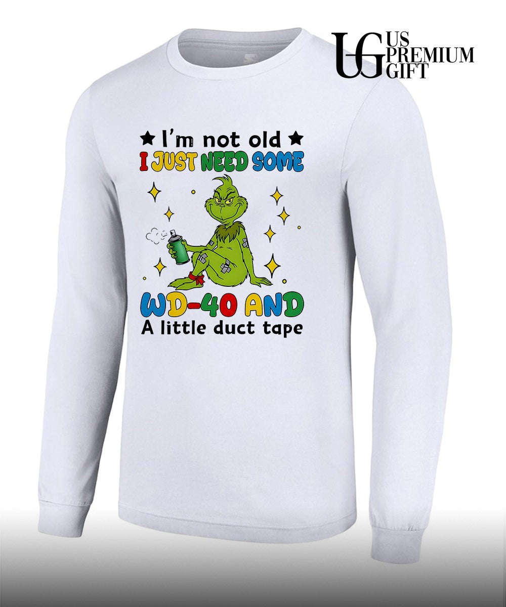 Grinch I’m not old I just need some WD-40 and a little duct tape shirt