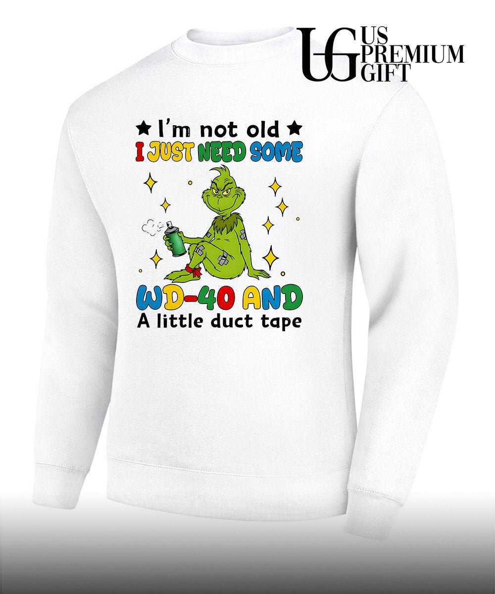 Grinch I’m not old I just need some WD-40 and a little duct tape shirt