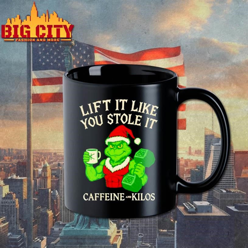 Grinch Lift It Like You Stole It Caffeine And Kilos Shirt