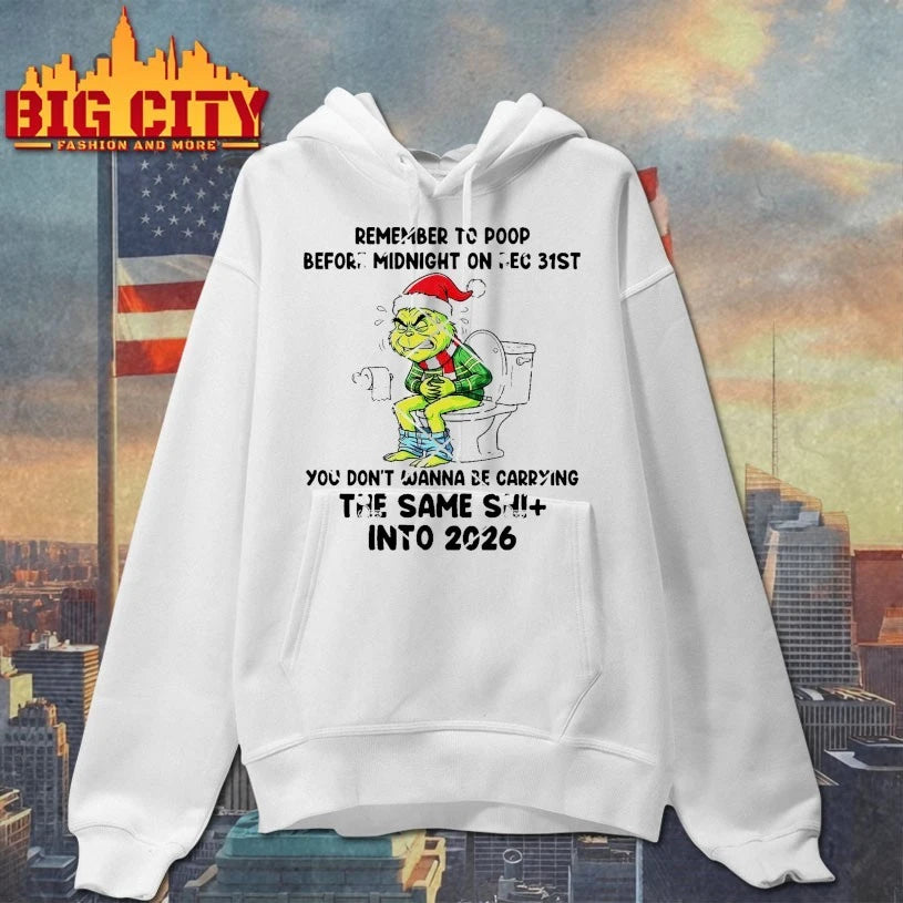 Grinch Remember To Poop Before Midnight On Dec 31ST The Same Shit Into 2026 shirt
