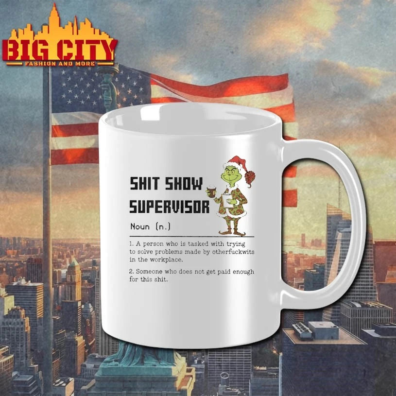 Grinch Shit Show Supervisor Definition A Person Who Is Tasked With Trying shirt