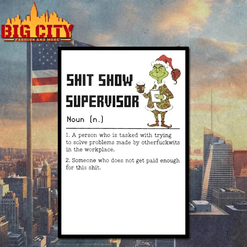 Grinch Shit Show Supervisor Definition A Person Who Is Tasked With Trying shirt