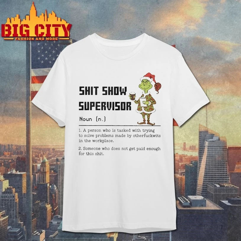 Grinch Shit Show Supervisor Definition A Person Who Is Tasked With Trying shirt