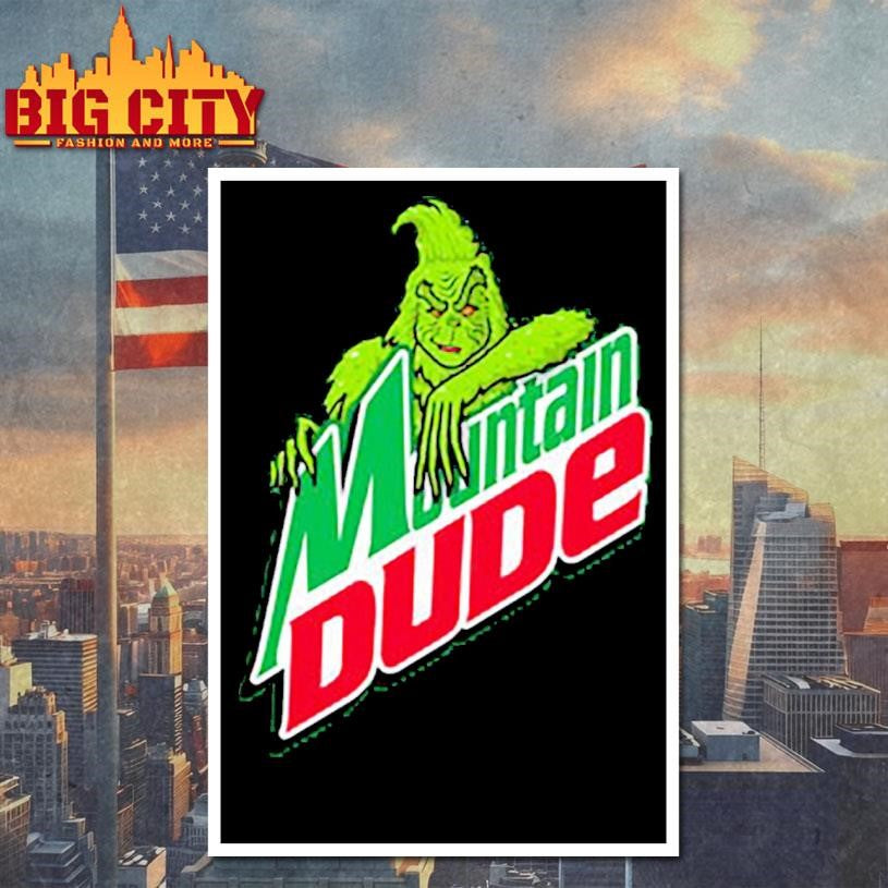 Grinch mountain dude shirt