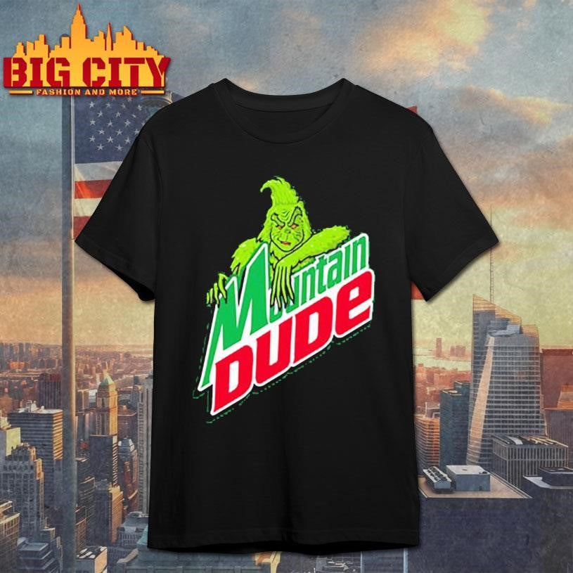 Grinch mountain dude shirt