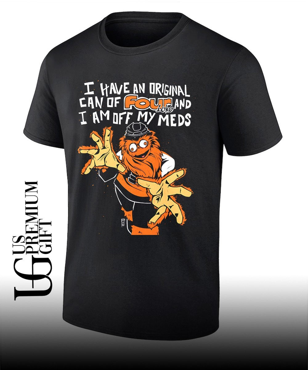 Gritty Philadelphia Flyers NHL I have an original can of four and loko I am off my meds shirt