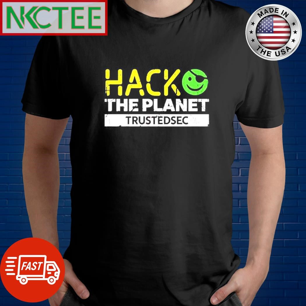 Hack the planet trustedsec shirt