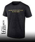 Having me as a gf is not for the weak shirt