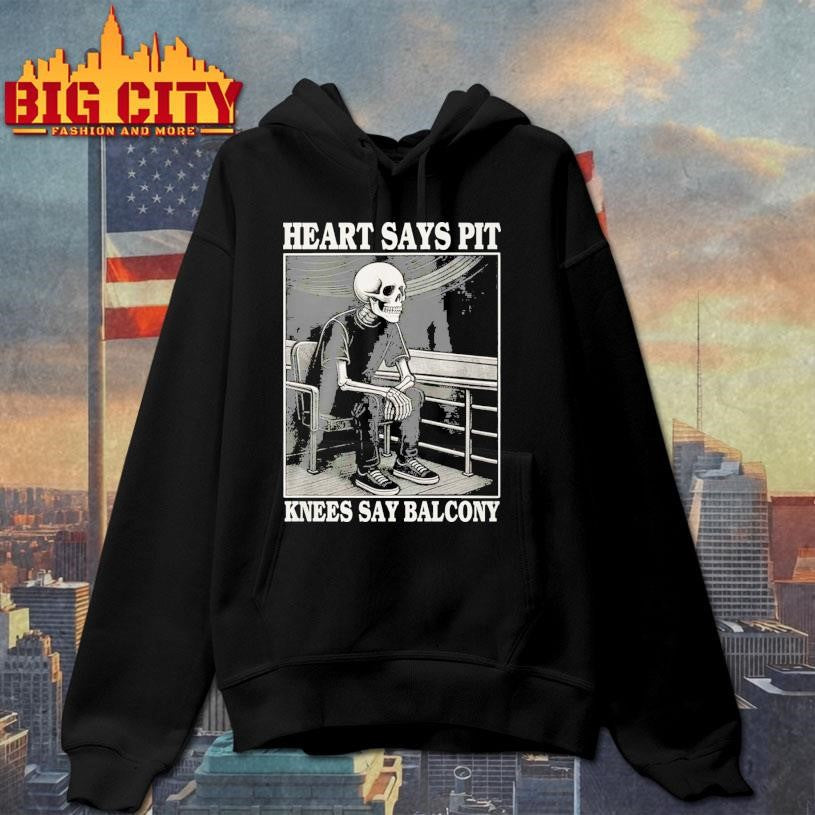 Heart Says Pit Knees Say Balcony Skeleton Shirt