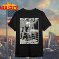 Heart Says Pit Knees Say Balcony Skeleton Shirt