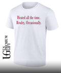 Heated all the time Rivalry Occasionally shirt