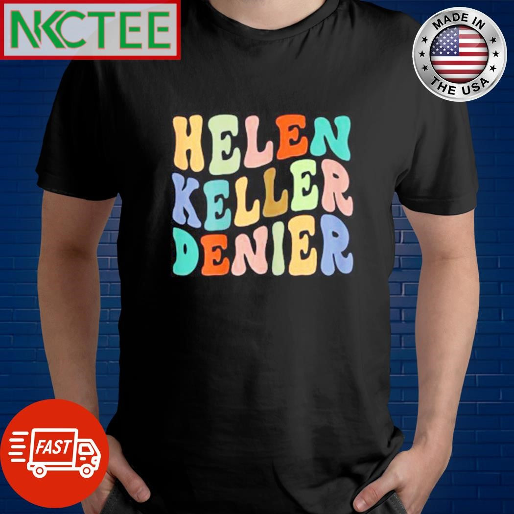 Helen keller denier shirt