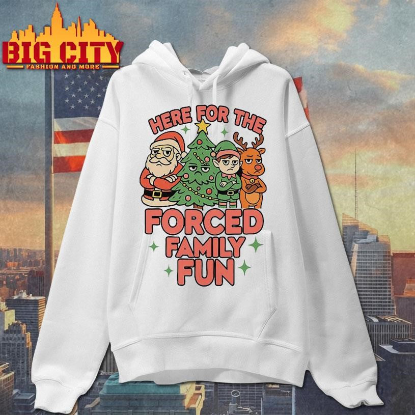 Here For The Forced Family Fun Santa Elf Reindeer Christmas Shirt