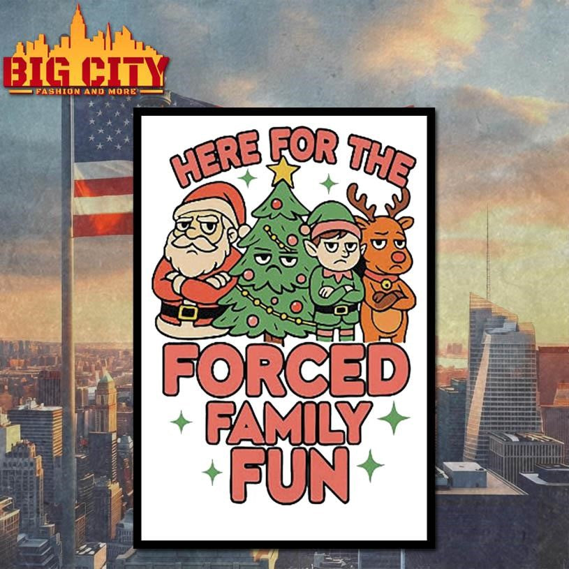 Here For The Forced Family Fun Santa Elf Reindeer Christmas Shirt