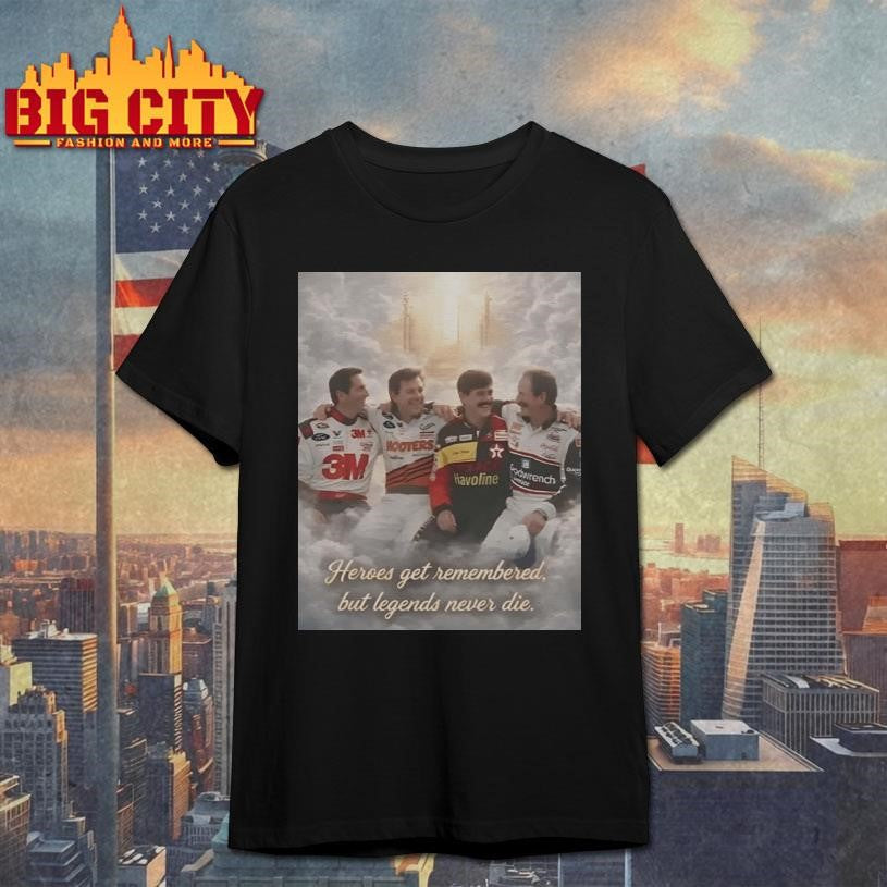Heroes Get Remembered But Legends Never Die Racing Tribute Shirt