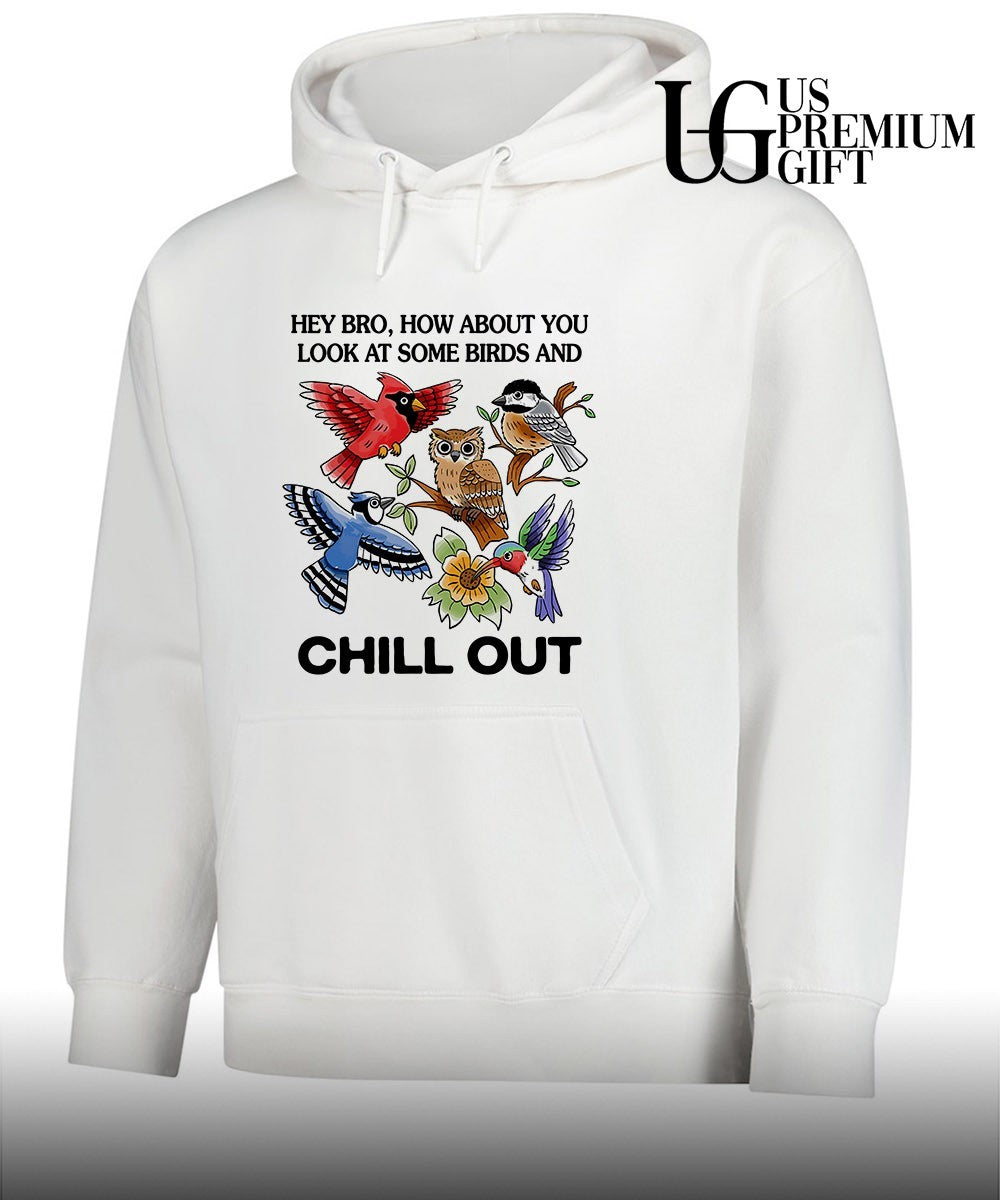 Hey bro look at some birds and chill out shirt