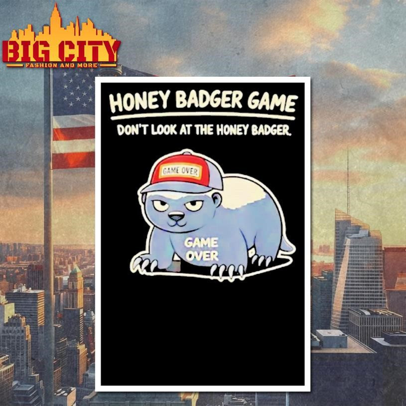 Honey Badger Game Dont Look At The Honey Badger Game Over Shirt