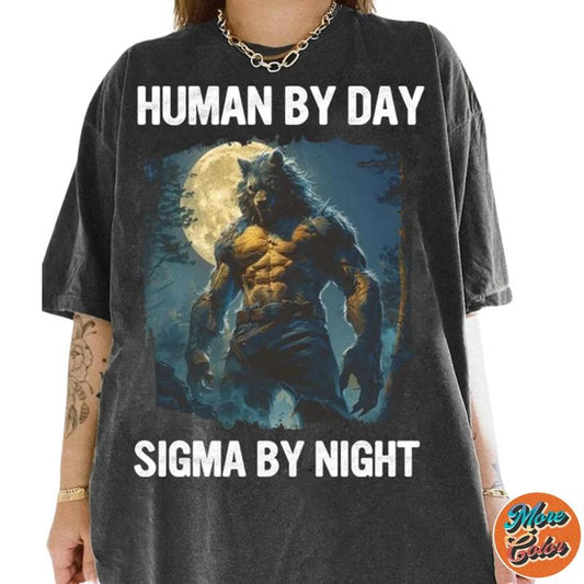 Human By Day Sigma By Night Funny Meme Shirt, Cotton Unisex T-Shirt, Crew Neck, Size S- 4XL, Menswear Top, Womenswear Top Underwear Streetwear Basic
