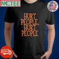Hurt people hurt people shirt
