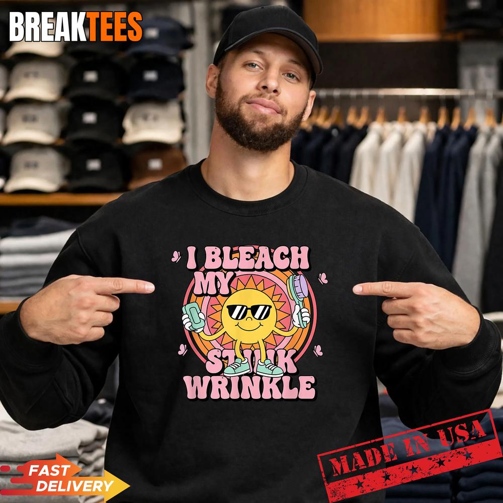 I Bleach My Stink Wrinkle Funny Adult Humor Sun Character T-Shirt