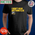 I Didn’t Hear Anything Else Brice Turang signature shirt