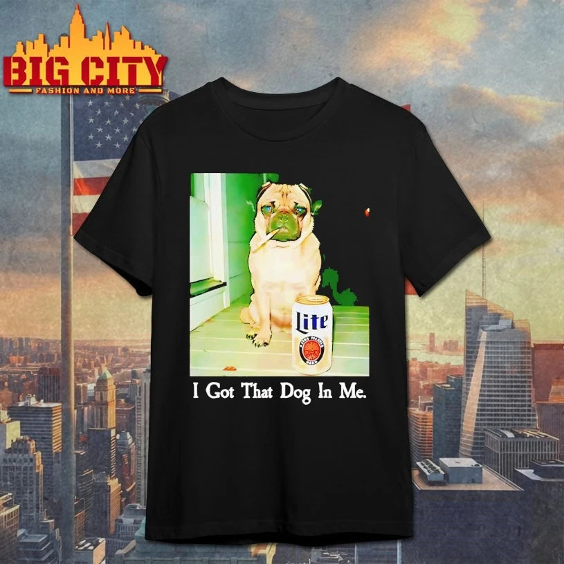 I Got That Dog In Me Pug shirt