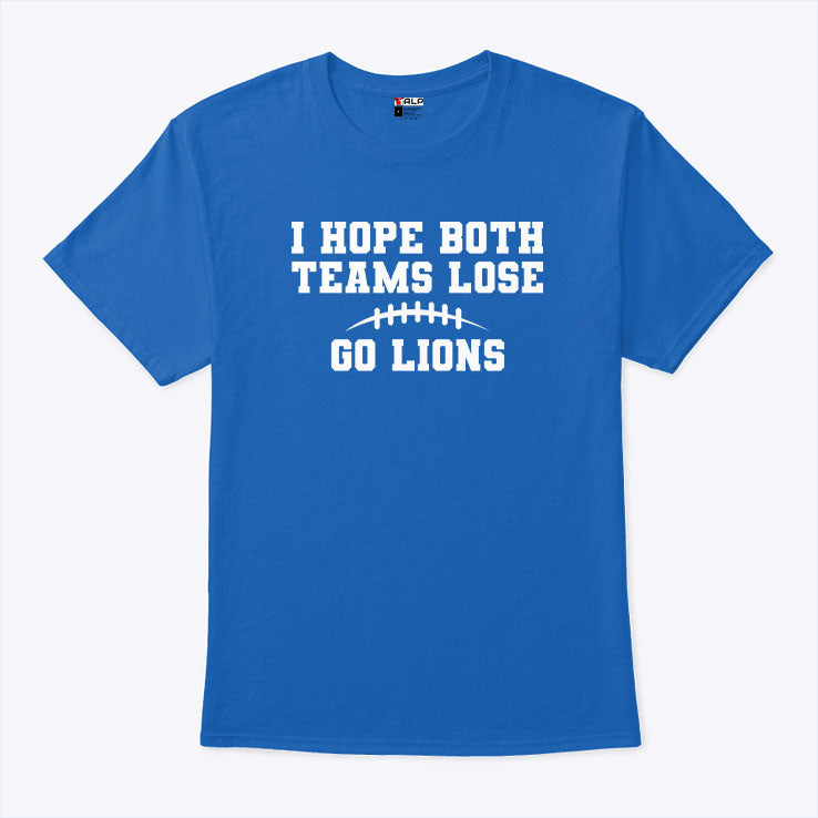 I Hope Both Teams Lose Go Lions T Shirt