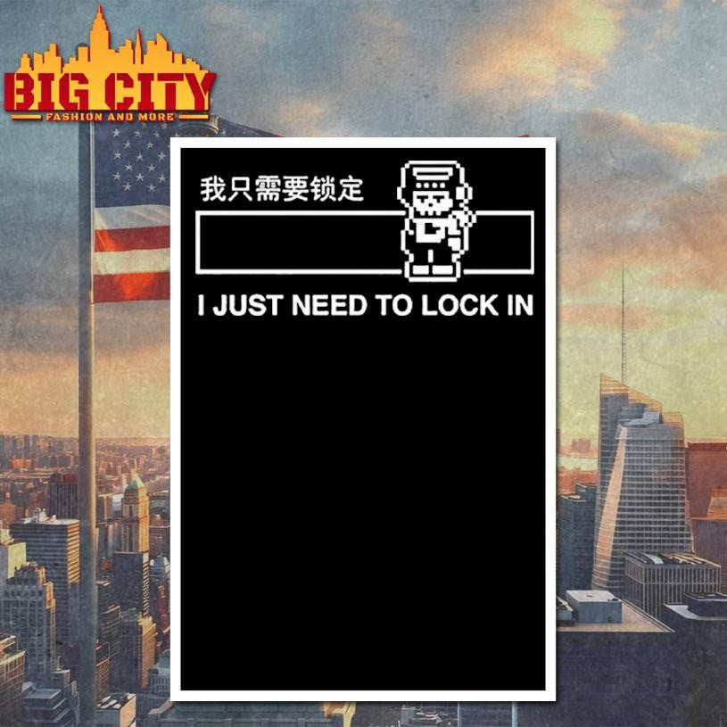 I Just Need To Lock In Shirt