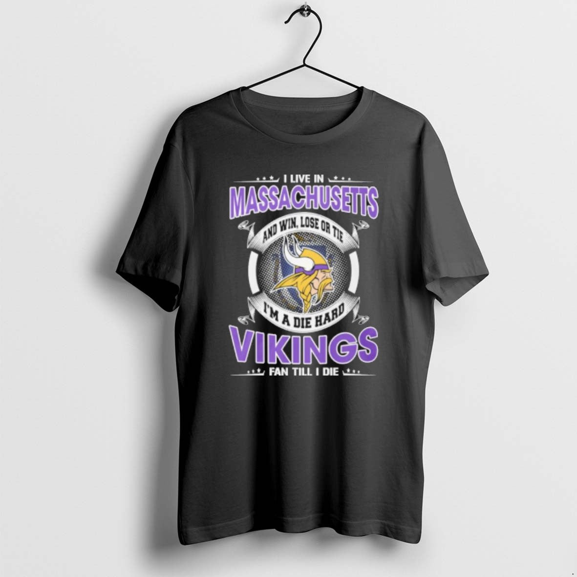 I Live In Massachusetts And Win Lose Or Tie Im A Die Hard Minnesota Vikings