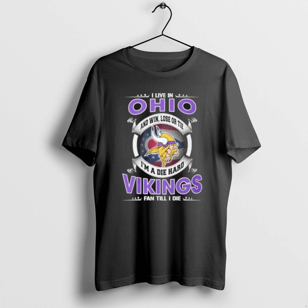 I Live In Ohio And Win Lose Or Tie Im A Die Hard Minnesota Vikings