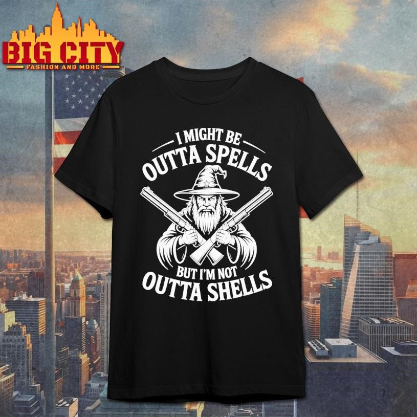 I Might Be Outta Spells But Not Shells Wizard Hunter Shirt