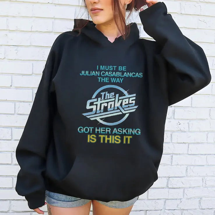 I Must Be Julian Casablancas The Way The Strokes Got Her Asking Is This It Shirt