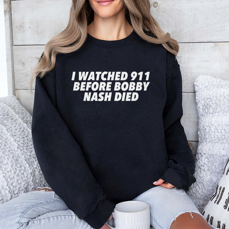 I Watched 911 Before Bobby Nash Died T Shirt
