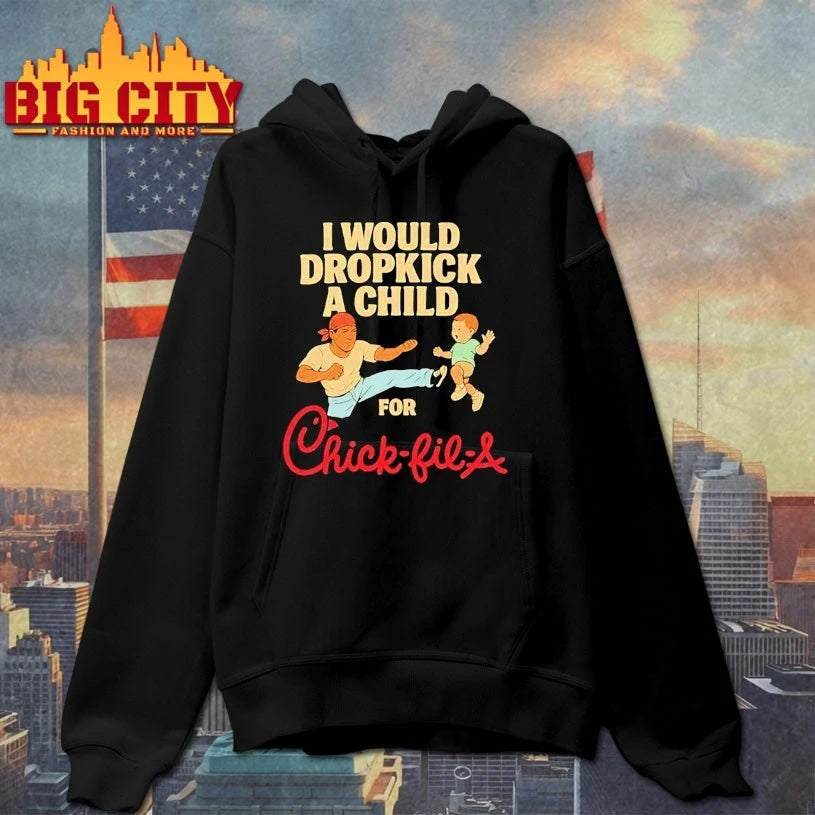 I Would Dropkick A Child For Chick-fil-A shirt