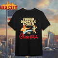 I Would Dropkick A Child For Chick-fil-A shirt
