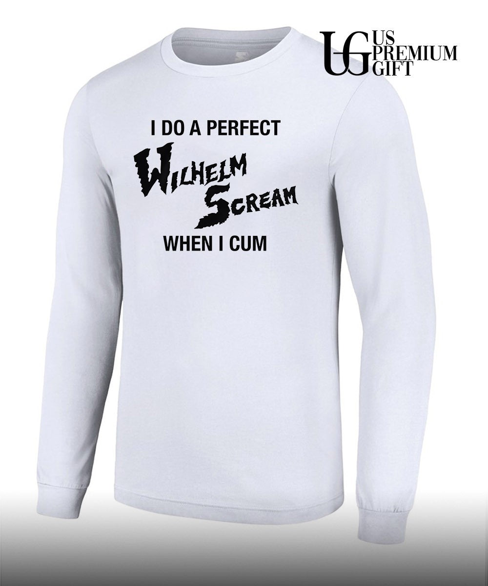 I do a perfect wilhelm scream when I cum T-shirt