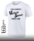 I do a perfect wilhelm scream when I cum T-shirt