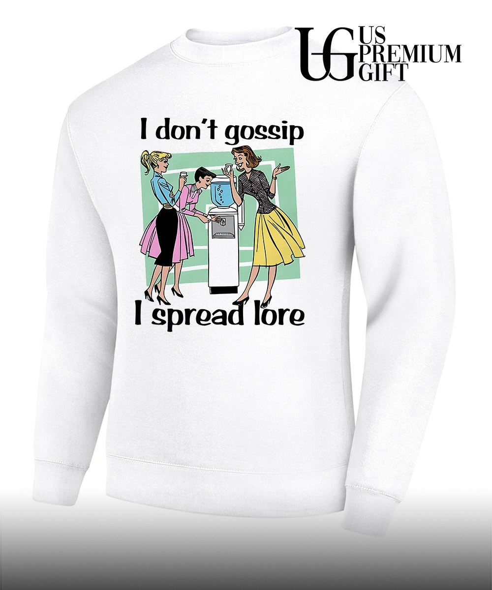 I don’t gossip I spread lore shirt