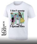 I don’t gossip I spread lore shirt