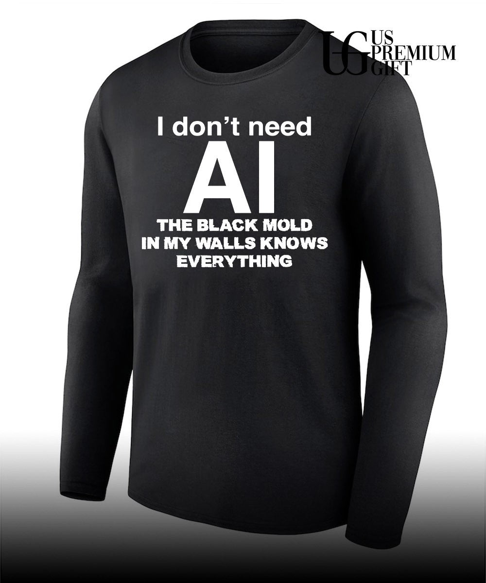 I don’t need AI the black mold in my walls knows everything T-shirt