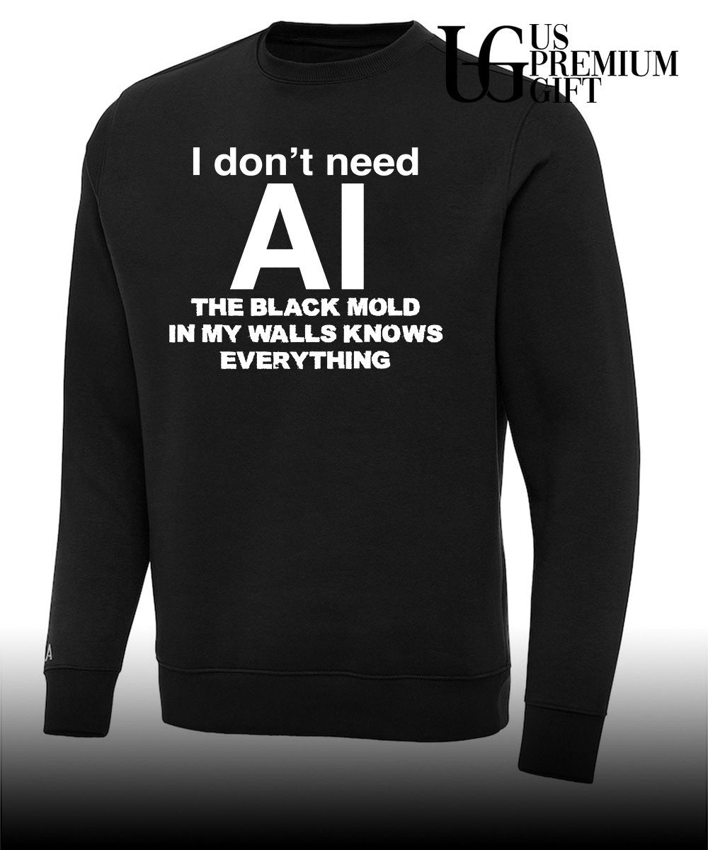 I don’t need AI the black mold in my walls knows everything T-shirt