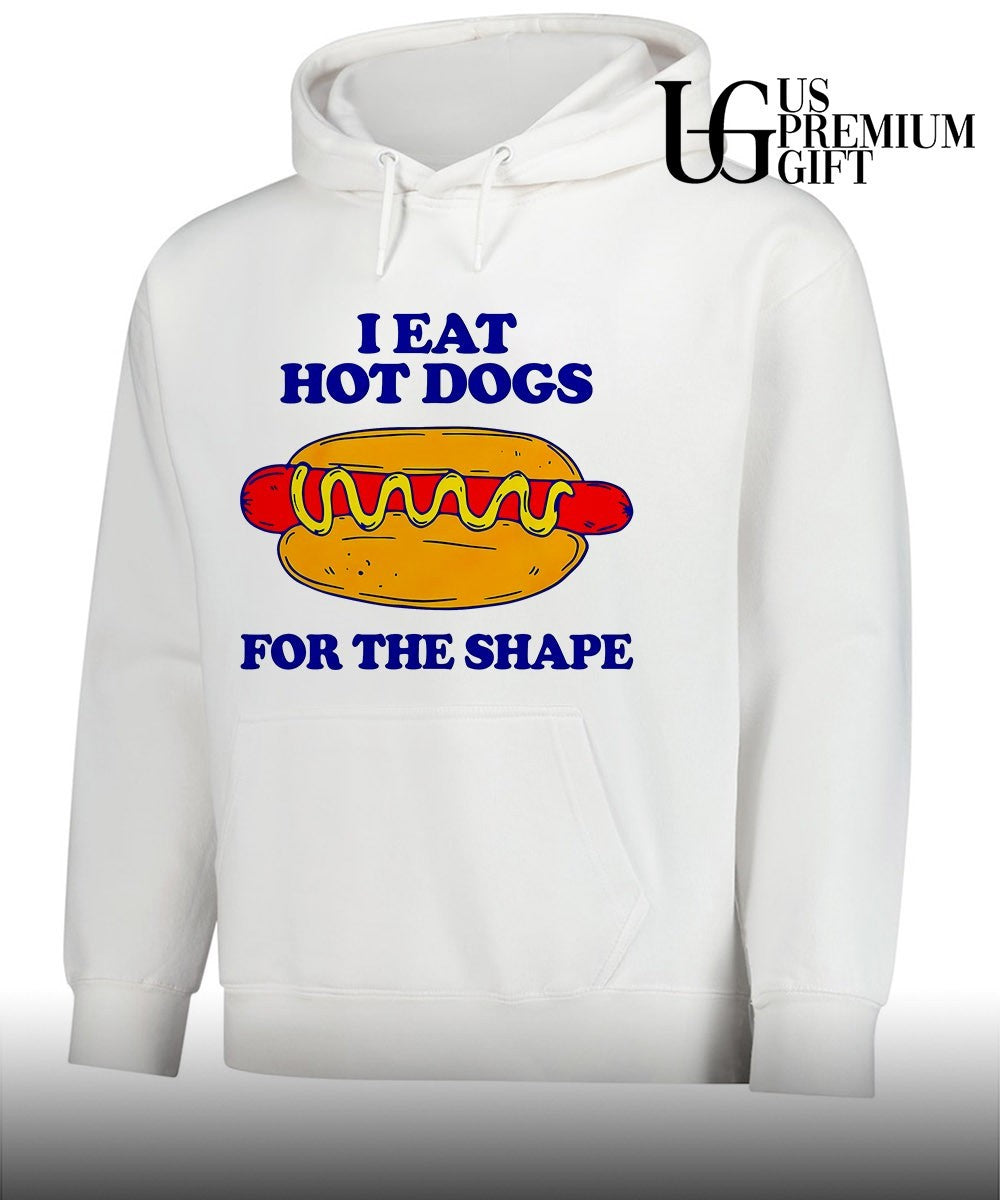 I eat Hot Dogs for the shape shirt