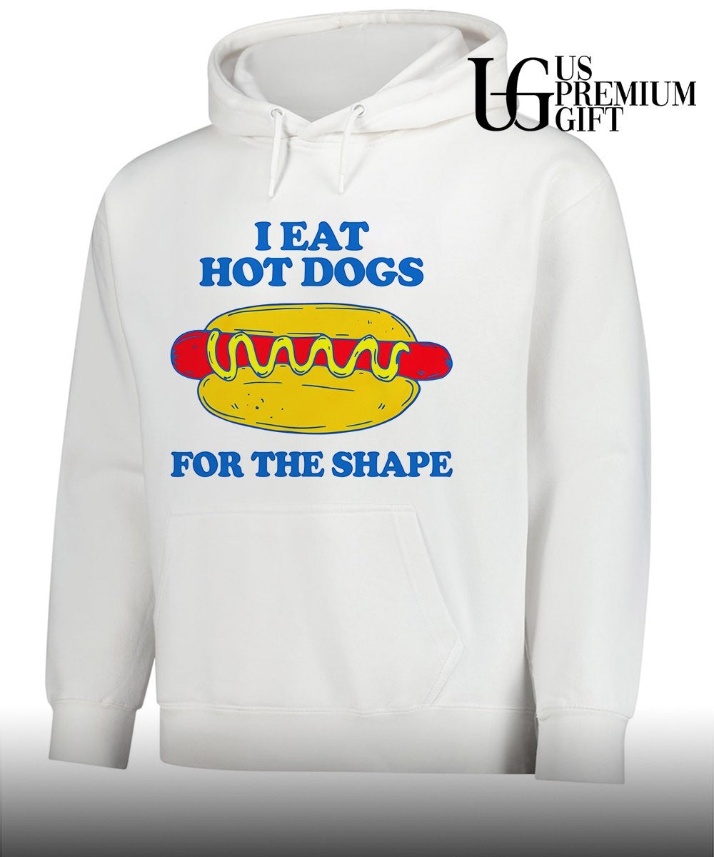 I eat hot dogs for the shape T-shirt
